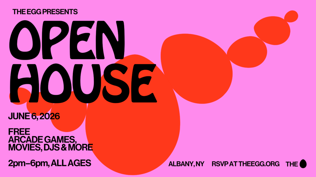 The Egg Presents: OPEN HOUSE